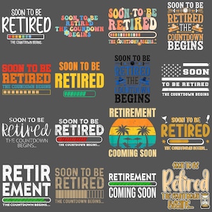 May include: A collection of graphic designs with the theme of retirement. The designs feature the words "Soon to be Retired" and "Retirement" in various fonts and colors, with countdown bars and other decorative elements. The designs are on a gray background.