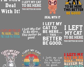 I Left My Cats To Be Here PNG – Funny Sarcastic Cat Lover Humor Clipart, Relatable Meme Sublimation