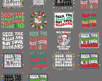 Deck Funny The Halls And Not Your Husband Christmas PNG – Naughty Holiday Humor Clipart