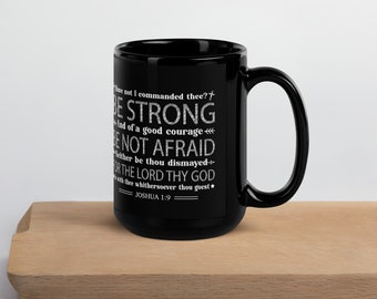 Be Strong Be Not Afraid | 15 oz Black Coffee Mug KJV