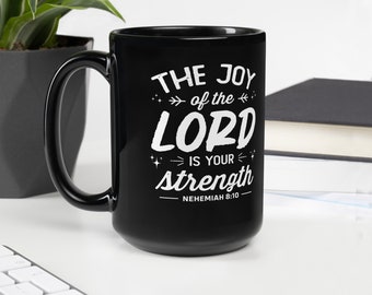 Joy of the Lord Black Coffee Mug 15 oz Bible Verse Nehemiah 8:10 KJV