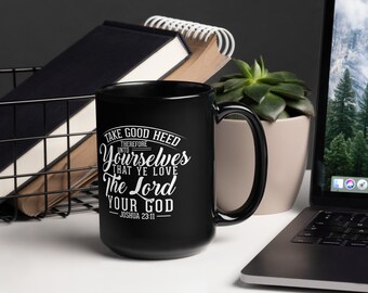 KJV Joshua 23:11 Black Coffee Mug Inspirational Bible Verse 15 oz