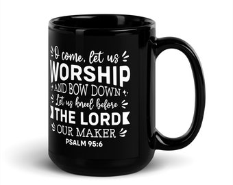 Let Us Worship Black Coffee Mug 15 oz Bible Verse Psalm 95:6 KJV