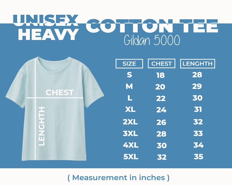 May include: A light blue unisex cotton tee shirt with the text "UNISEX COTTON TEE HEAVY" and "Gildan 5000". The shirt has a size chart with chest and length measurements in inches: S (18, 28), M (20, 29), L (22, 30), XL (24, 31), 2XL (26, 32), 3XL (28, 33), 4XL (30, 34), 5XL (32, 35).