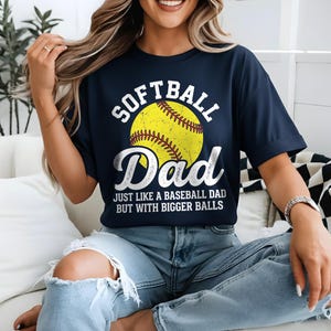 Softball Dad Like a Baseball dad with Bigger Balls Softball Shirt, Softball Dad Shirt, Dad Gifts, Gift For Dad, Softball Shirt, Gift For Dad image 4