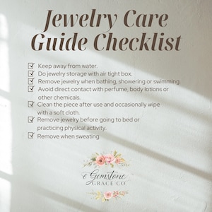 May include: A jewelry care guide checklist with tips for maintaining jewelry. The text includes instructions such as avoiding water, storing in an airtight box, and cleaning with a soft cloth. The Gemstone Grace Co. logo is at the bottom.