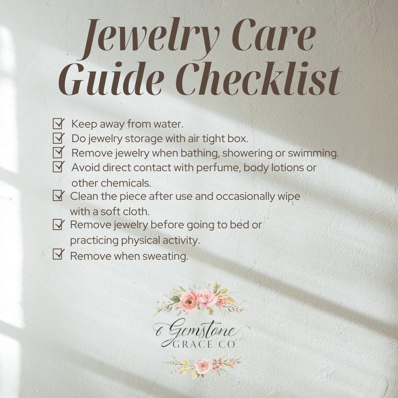 May include: A jewelry care guide checklist with tips for maintaining jewelry. The text includes instructions such as avoiding water, storing in an airtight box, and cleaning with a soft cloth. The Gemstone Grace Co. logo is at the bottom.