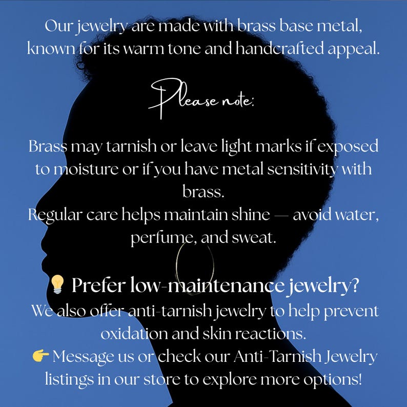 May include: A blue background with white text describing brass jewelry. The text says the jewelry is made with brass base metal and may tarnish. It also says to avoid water, perfume, and sweat. A silhouette of a person's profile is in the image.