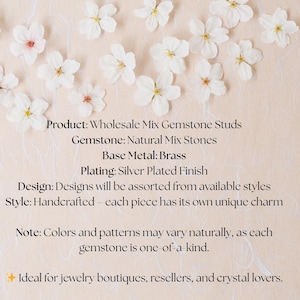 May include: Image of wholesale mix gemstone studs with natural mix stones. The base metal is brass with a silver-plated finish. Designs will be assorted, handcrafted, and each piece has its own unique charm. Colors and patterns may vary naturally.