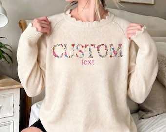 Custom Text Floral Embroidered Cozy Pullover Sweatshirt, CUSTOM Sweatshirt, CUSTOM Sweater, Gift for Her, Gift for Mama Nurse Bride Teacher