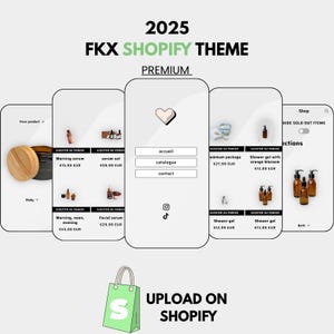 May include: A Shopify theme mockup for a skincare range, featuring mobile app screens with product displays, a shopping bag, and the text "UPLOAD ON SHOPIFY". The theme is labelled "2025 FKX SHOPIFY THEME PREMIUM". The design includes a heart icon.
