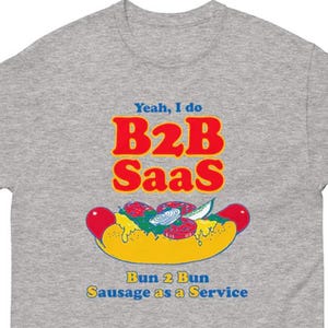 B2B SaaS T-Shirt, Bun 2 Bun Sausage as a Service Shirt,Tech Humor Tee