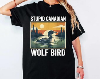 Stupid Canadian Wolf Bird Sweatshirt, Loon Bird Graphic Crewneck, Funny Canada Nature T-shirt