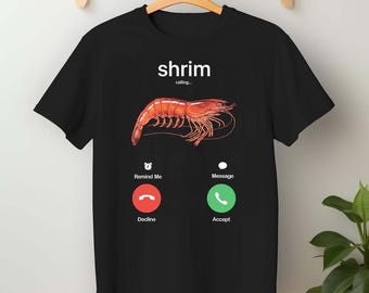 Shrimp Calling Parody T-Shirt, Seafood Humor Tee