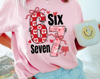 67 Valentines T-Shirt, Funny Valentine Six Seven Shirt