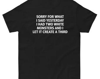 Funny Caffeine T-Shirt, Sorry For What I Said Yesterday Shirt, Energy Drink Lover Gift