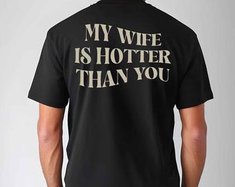 My Wife Is Hotter Than You T-Shirt, Valentines Day Shirt