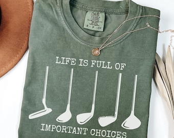 Life Is Full Of Important Choices Shirt, Comfort Colors® Golfing Clubs, Funny Golf Lover Gift