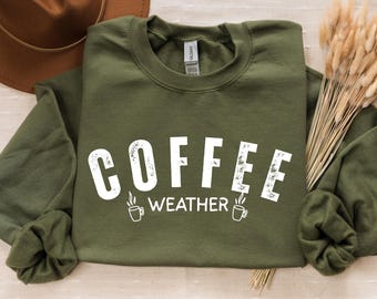 Coffee Weather Sweatshirt, Coffee Lover Crewneck, Fall Coffee Sweater,Fall Coffee Lover Gift,Winter Season Sweatshirt,Coffee Season Crewneck