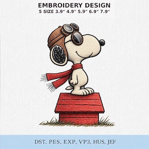 May include: An embroidery design featuring a white beagle wearing a brown aviator cap with goggles and a red scarf, standing on a red doghouse. Text reads: EMBROIDERY DESIGN 5 SIZE 3.9" 4.9" 5.9" 6.9" 7.9" and file formats DST, PES, EXP, VP3, HUS, JEF.
