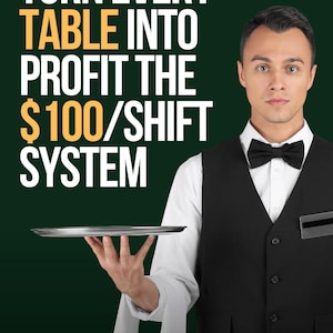 May include: Image of a man in a black vest and bow tie holding a serving tray. Text on the image reads "TURN EVERY TABLE INTO PROFIT THE $100/SHIFT SYSTEM" and "MORE BILLS, BIGGER TIPS, HIGHER INCOME". The image promotes a system to increase tips and boost sales.