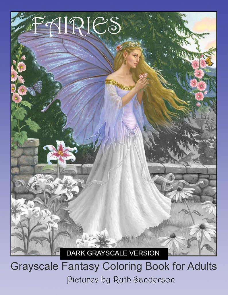 May include: A grayscale coloring book page featuring a fairy with wings, a flower in her hand, and a floral background. The title of the book is "Fairies: Dark Grayscale Version".