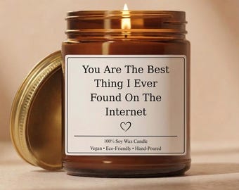 You Are The Best Thing I Ever Found On The Internet Candle, Christmas Gift For Her