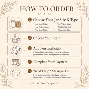 May include: An instructional graphic titled HOW TO ORDER with five steps. It outlines choosing jar sizes like 4oz, 9oz, and 11oz in clear, amber, or frosted glass, selecting scents, adding personalization, completing payment, and messaging EdenNestDesign.