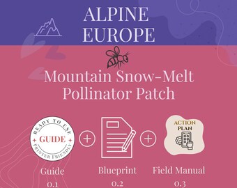 Mountain Snow-Melt Pollinator Patch for Alpine Europe - Bundle offer - Guide, Blueprint & Field Manual (PDFs)
