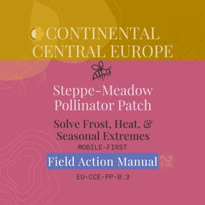 Puede incluir: Gráfico con texto: "CONTINENTAL CENTRAL EUROPE" y "Steppe-Meadow Pollinator Patch". También dice "Solve Frost, Heat, & Seasonal Extremes" y "Field Action Manual". El fondo es rosa y dorado.