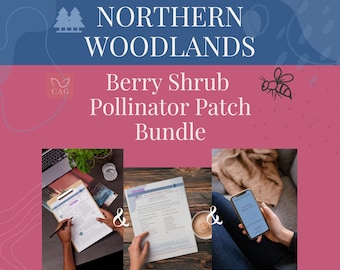 Berry Shrub Pollinator Patch for Northern Woodlands  - Bundle Offer - Guide, Blueprint & Field Manual