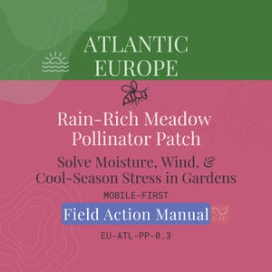 May include: A graphic with the text "ATLANTIC EUROPE" above "Rain-Rich Meadow Pollinator Patch". It also includes "Solve Moisture, Wind, & Cool-Season Stress in Gardens" and "Field Action Manual". The background is green and pink.