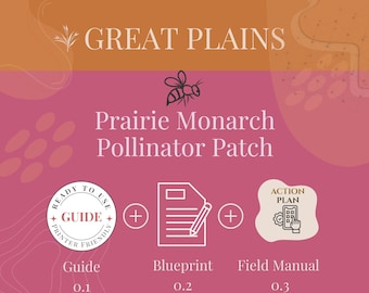 Prairie Monarch Pollinator Patch for Great-Plains - Bundle Offer - Guide, Blueprint & Field Manual (PDFs)