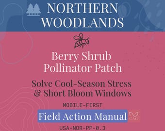 Berry Shrub Pollinator Patch for Northern Woodlands – Field Action Manual for Native Garden Design
