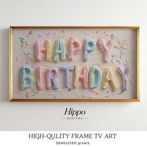 Puede incluir: Una obra de arte enmarcada con las palabras "HAPPY BIRTHDAY" en letras texturizadas de colores pastel. El marco dorado rodea un fondo crema con salpicaduras coloridas. La obra está etiquetada como "Hippo Digital" y "HIGH-QULITY FRAME TV ART".
