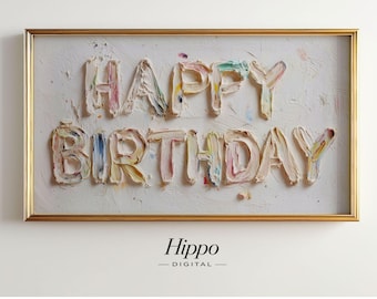 Happy Birthday Frame TV Art, Oil Painting Text Screen Saver, Samsung Frame TV Art, Painterly Typography Display, Birthday TV Decor
