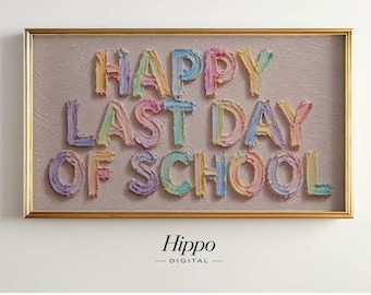 Happy Last Day of School Frame TV Art, Colorful Textured Typography Painting, Pastel School Celebration Samsung Frame TV Art