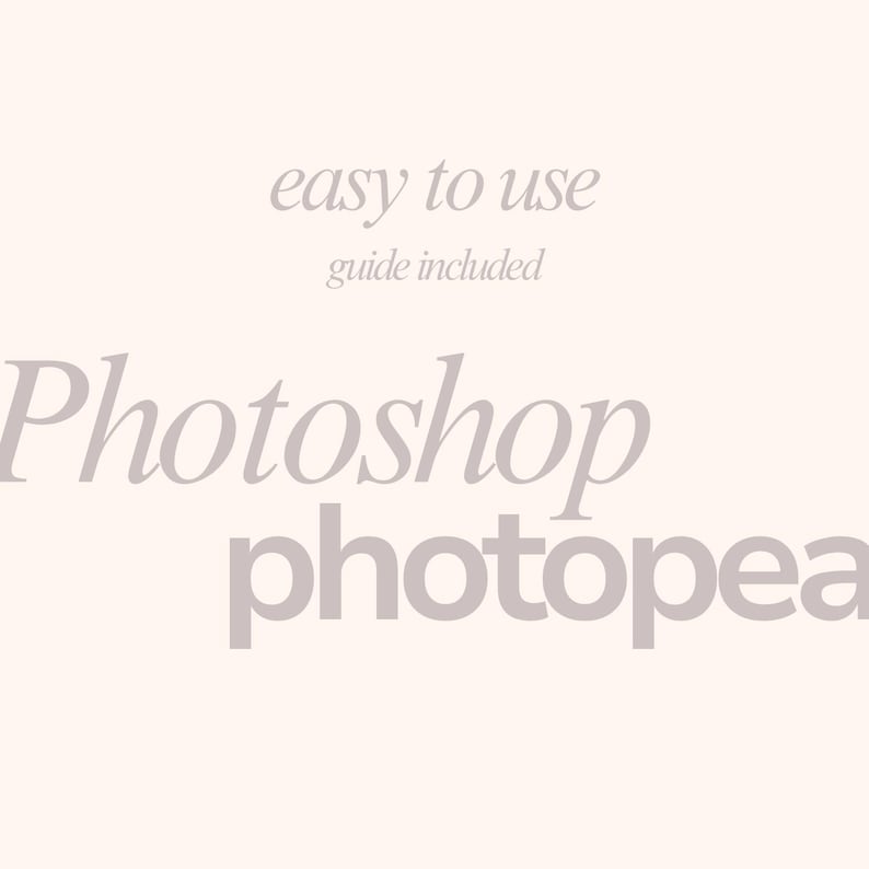 May include: A light beige background with the words "easy to use" and "guide included" in a light gray font. The word "Photoshop" is written in a larger, light gray font, with the word "photopea" below it.