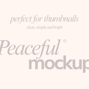 May include: A light beige background with the words "perfect for thumbnails" and "clean, simple and bright" in a light gray script. The word "Peaceful" is in a larger, light gray font, with "mockup" below it.