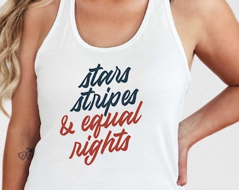 Stars Stripes & Equal Rights Tank Top - Feminist 4th of July Shirt Subtle FDT Human Rights Activist  Racerback Tanks