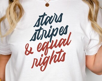 Stars Stripes & Equal Rights Shirt - Patriotic Shirts Political Human Rights Feminist Gift Unisex Tshirt Plus-Size