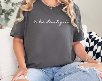 Is He Dead Yet? Shirt - Anti-Trump TShirt  FDT Human Rights Anti-Fascist Anti-Racist Unisex Tshirt