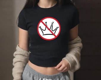 No Kings Baby Tee Shirt - Anti Authoritarian Shirts for Women Anti-Fascist T-shirt Y2k Fit Cropped Fitted 90s Style Protest Tshirt Gift