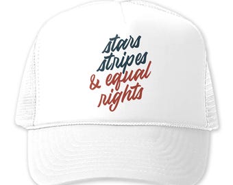 Stars Stripes & Equal Rights Hat -  Feminist 4th of July Gift Social Justice Political Activist Protest Trucker Hats
