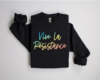 Pride Vive La Resistance Sweatshirt - Rainbow Shirt Gay Lesbian Human Rights Feminist LGBTQ+ Activist Fitted Ribbed Unisex Pullover