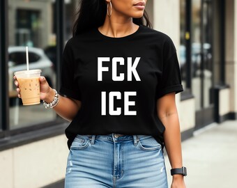 FCK ICE Shirt - Fuck ICE Tshirt Social Justice Political Activist Protest Shirts Unisex Plus-Size