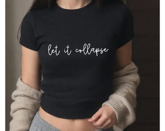 Anti-Fascist Baby Tee - FDT Let It Collapse Shirt  Let It Collapse Anti-Capitalist Human Rights FDT Liberal Cropped Fitted Tshirt Gift