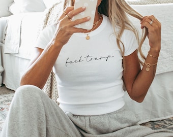 Fck Trump Baby Tee Shirt - Subtle Anti-Trump Feminist Protest Shirts Fuck-Ice Fitted Cropped Tshirt
