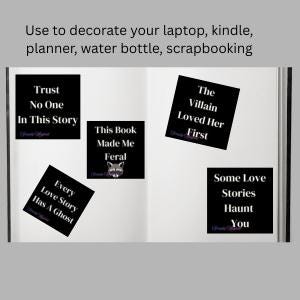 May include: Black square stickers with white text on a white background. The stickers have phrases like "Trust No One In This Story" and "The Villain Loved Her First". The text "Use to decorate your laptop, kindle, planner, water bottle, scrapbooking" is at the top.