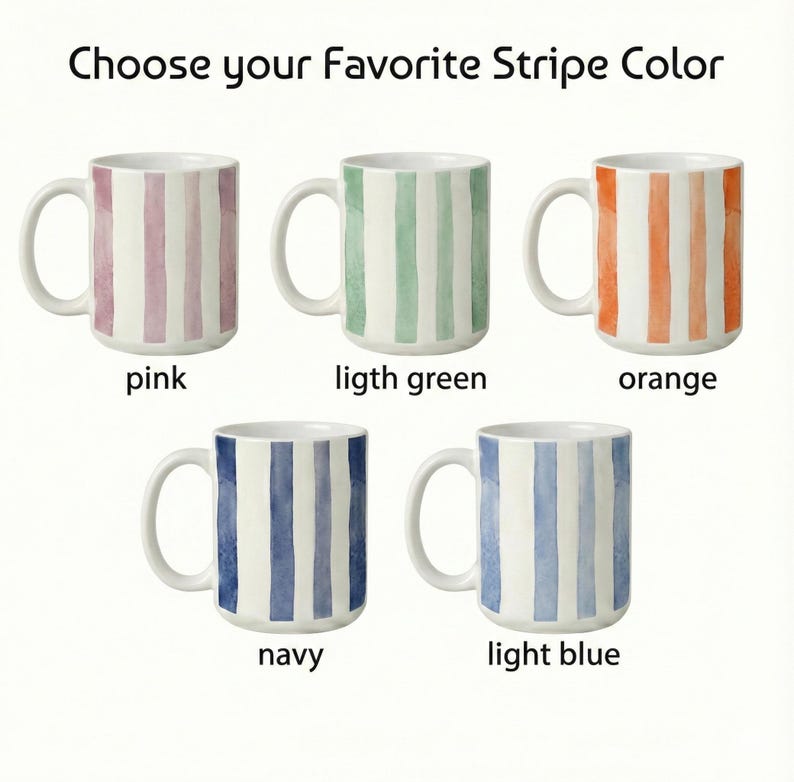 May include: White ceramic mugs with vertical stripes in pink, light green, orange, navy, and light blue. The text "Choose your Favorite Stripe Color" is at the top, with the color names below each mug.